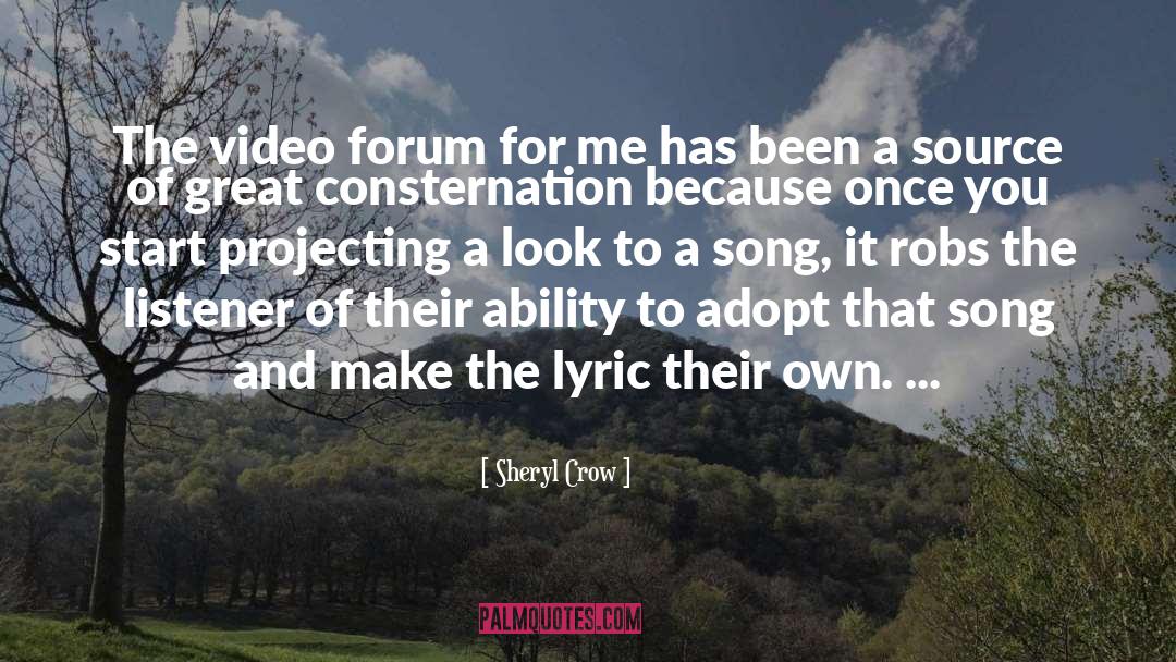 Sheryl Crow Quotes: The video forum for me