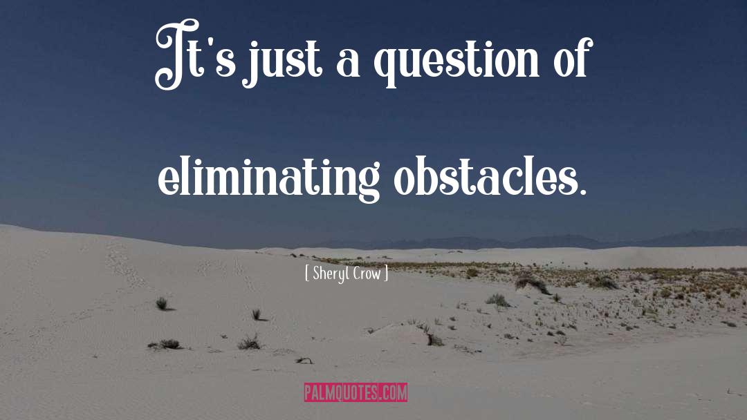 Sheryl Crow Quotes: It's just a question of