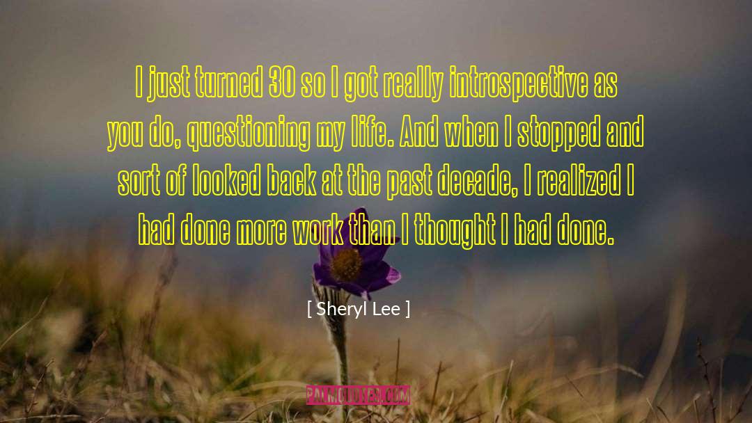 Sheryl Lee Quotes: I just turned 30 so