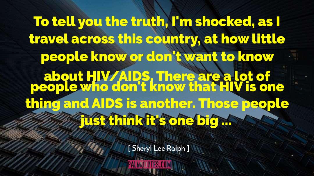 Sheryl Lee Ralph Quotes: To tell you the truth,