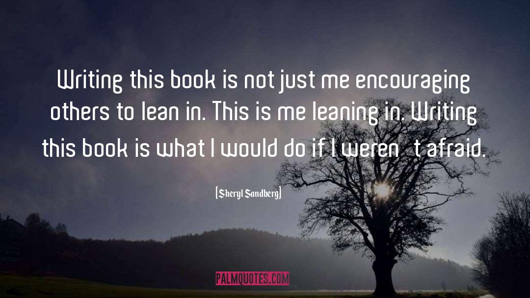 Sheryl Sandberg Quotes: Writing this book is not
