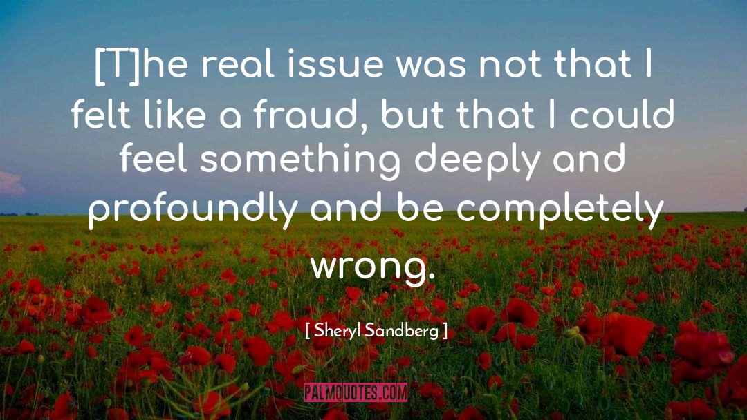 Sheryl Sandberg Quotes: [T]he real issue was not