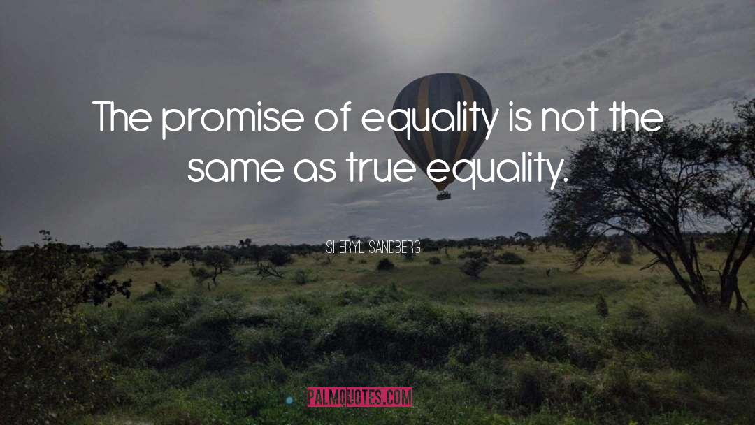 Sheryl Sandberg Quotes: The promise of equality is