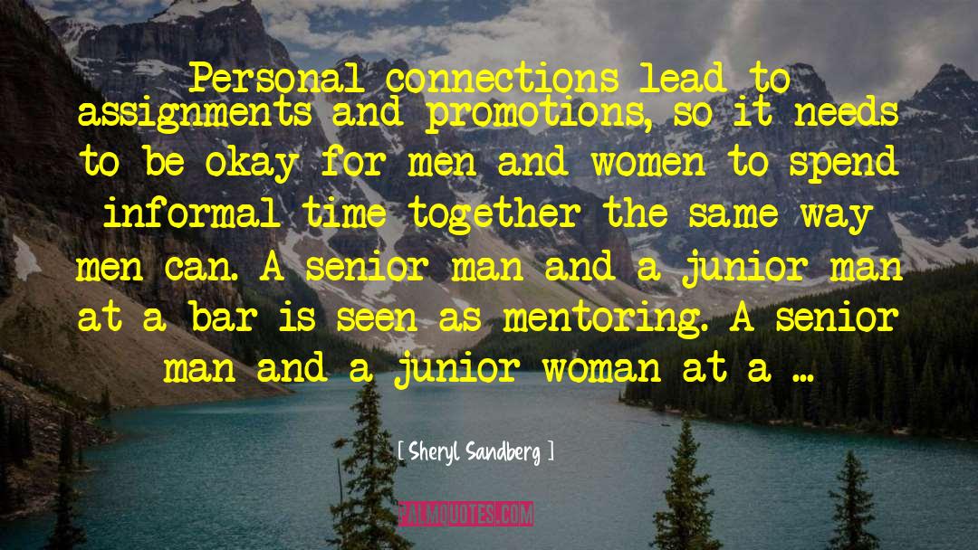 Sheryl Sandberg Quotes: Personal connections lead to assignments
