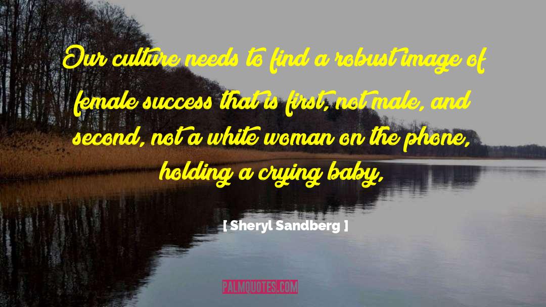 Sheryl Sandberg Quotes: Our culture needs to find
