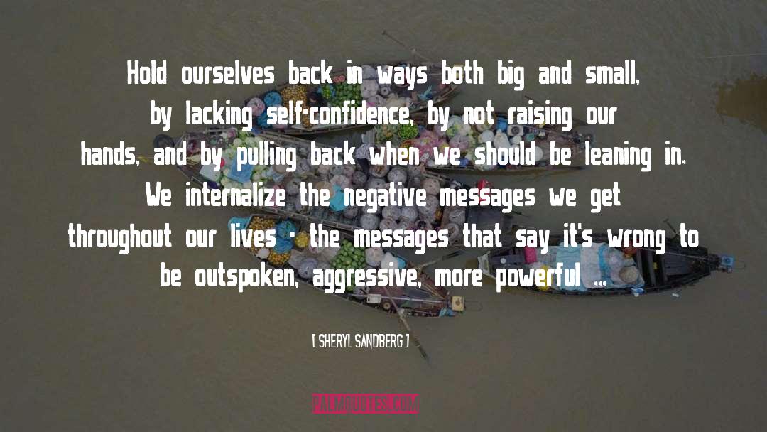 Sheryl Sandberg Quotes: Hold ourselves back in ways