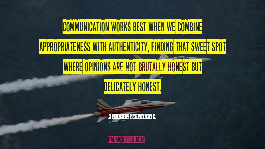 Sheryl Sandberg Quotes: Communication works best when we