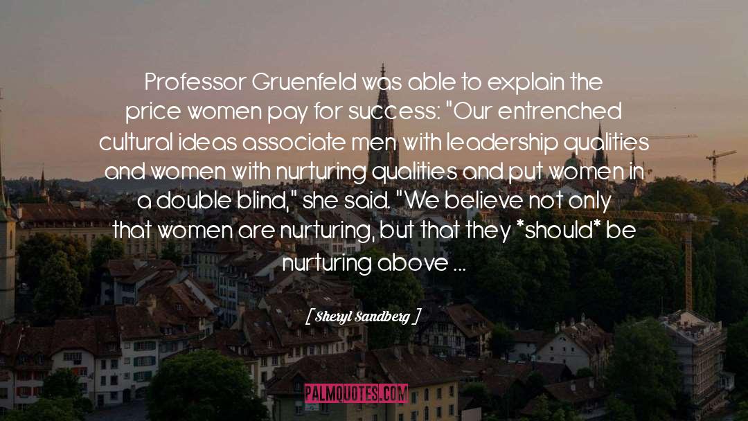 Sheryl Sandberg Quotes: Professor Gruenfeld was able to