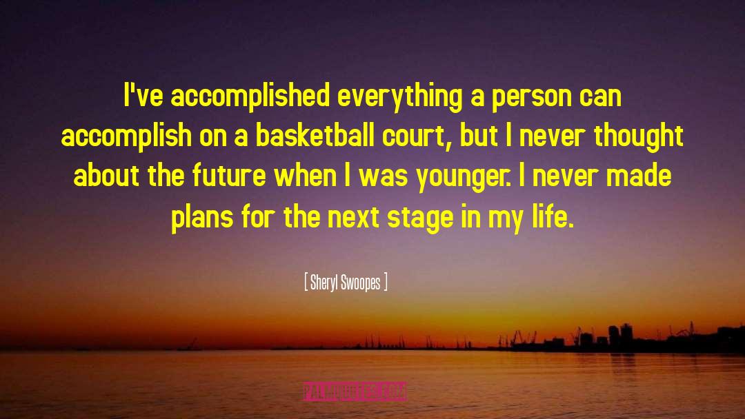 Sheryl Swoopes Quotes: I've accomplished everything a person