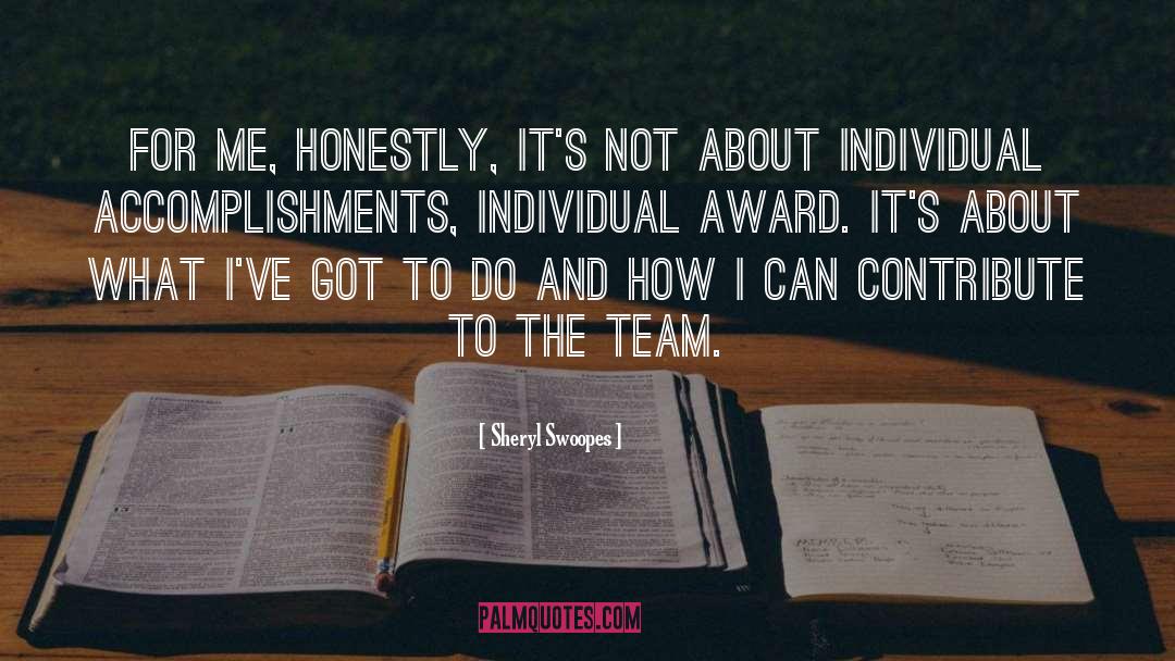 Sheryl Swoopes Quotes: For me, honestly, it's not