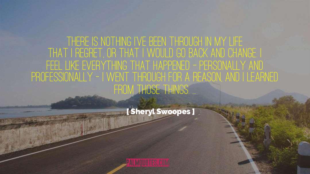 Sheryl Swoopes Quotes: There is nothing I've been