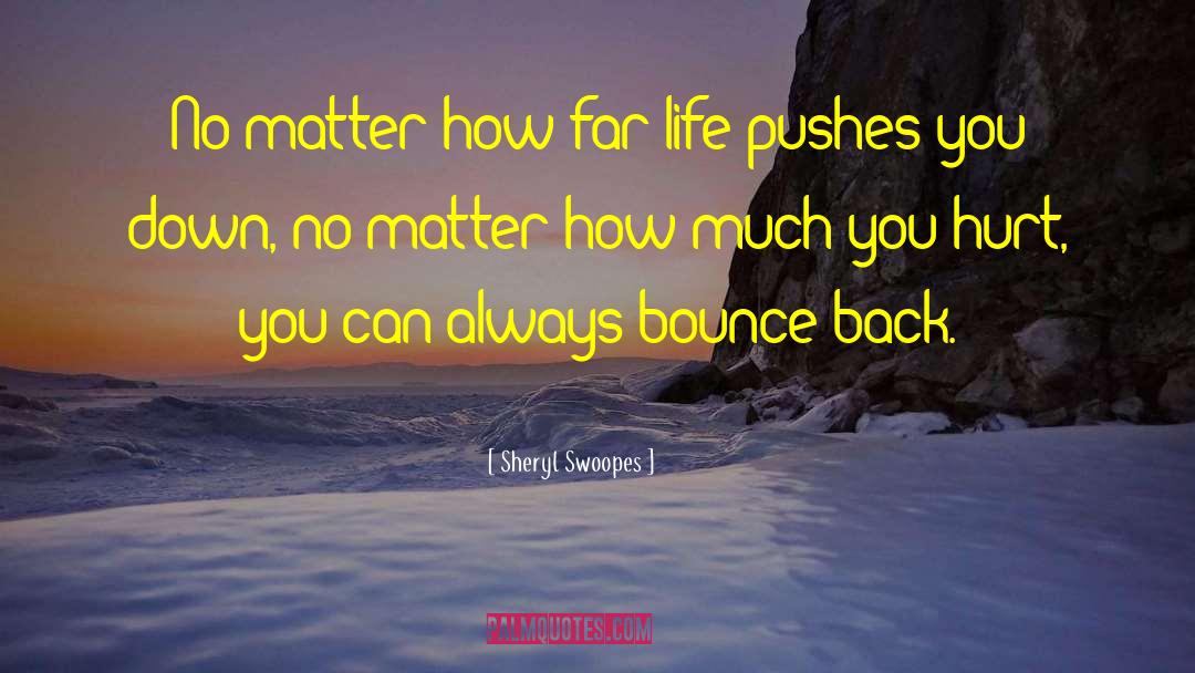 Sheryl Swoopes Quotes: No matter how far life