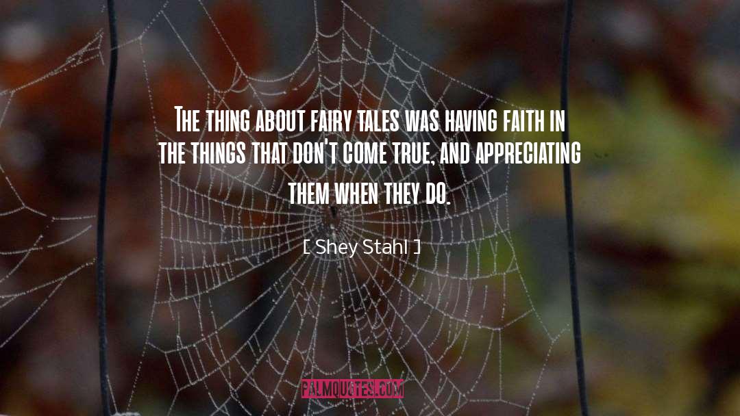 Shey Stahl Quotes: The thing about fairy tales