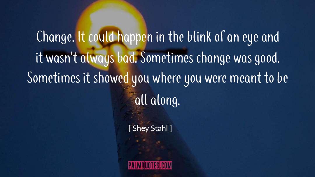 Shey Stahl Quotes: Change. It could happen in