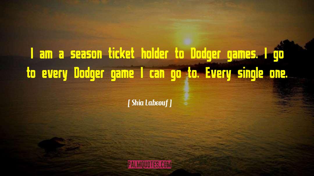 Shia Labeouf Quotes: I am a season ticket