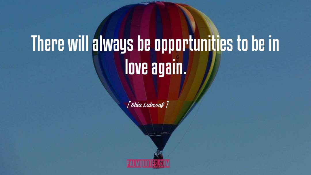 Shia Labeouf Quotes: There will always be opportunities