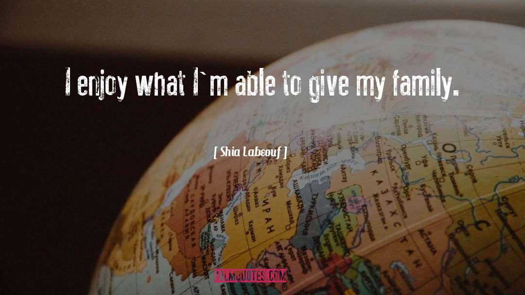 Shia Labeouf Quotes: I enjoy what I'm able