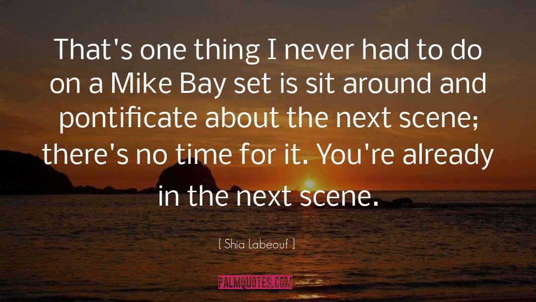 Shia Labeouf Quotes: That's one thing I never