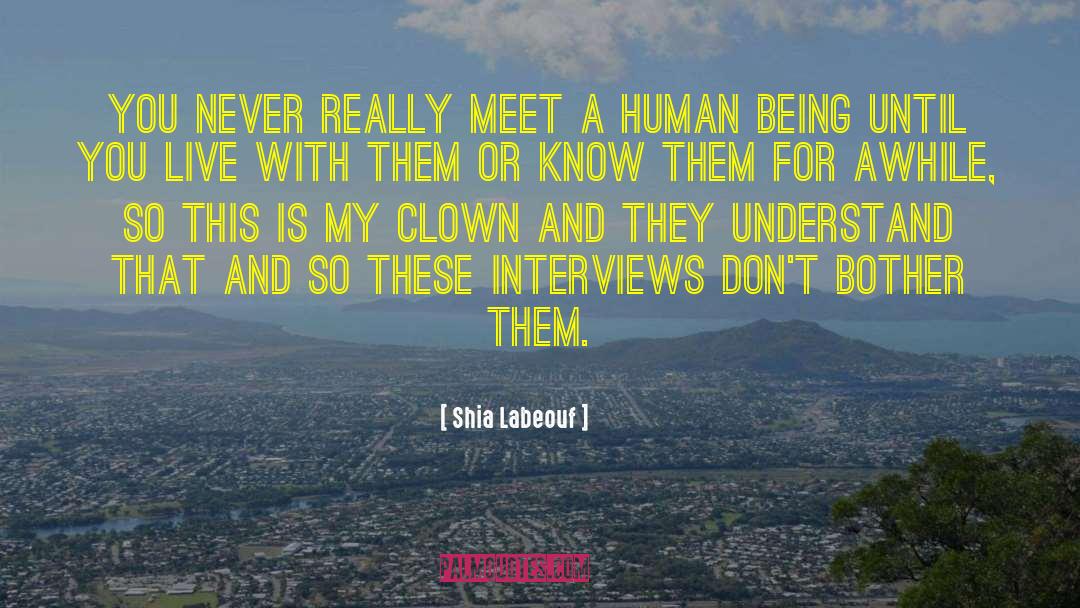 Shia Labeouf Quotes: You never really meet a