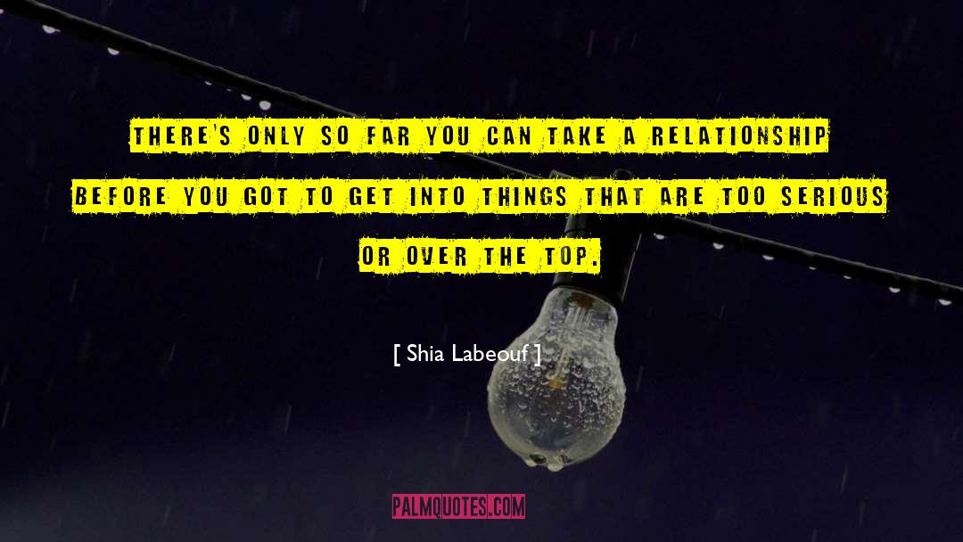 Shia Labeouf Quotes: There's only so far you