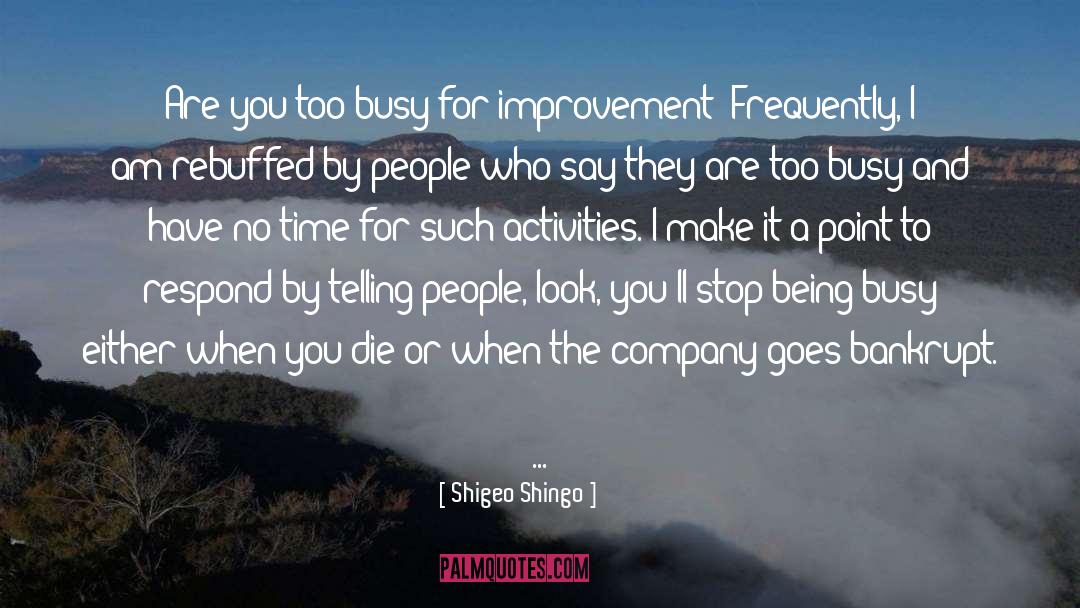 Shigeo Shingo Quotes: Are you too busy for