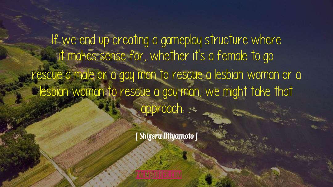 Shigeru Miyamoto Quotes: If we end up creating