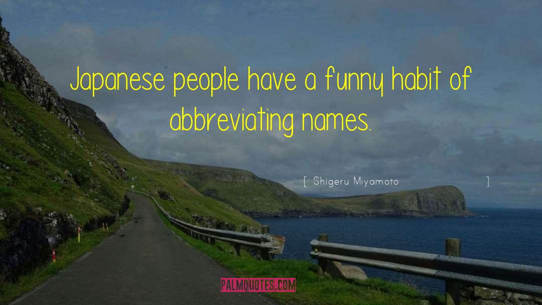 Shigeru Miyamoto Quotes: Japanese people have a funny