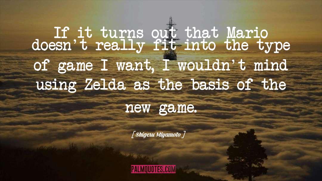 Shigeru Miyamoto Quotes: If it turns out that