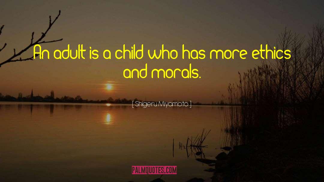 Shigeru Miyamoto Quotes: An adult is a child