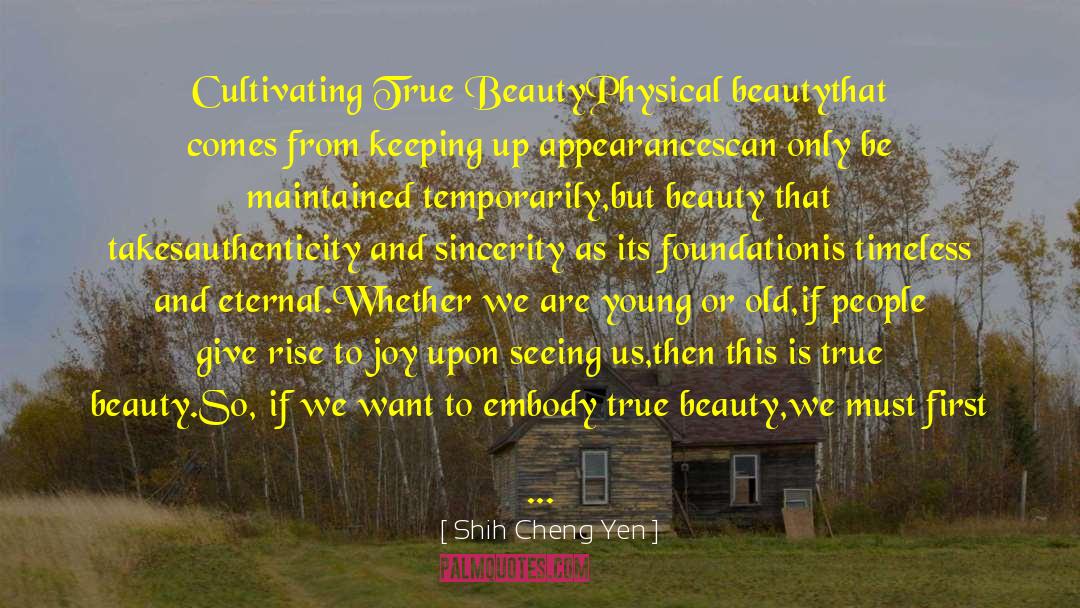 Shih Cheng Yen Quotes: Cultivating True Beauty<br /><br />Physical