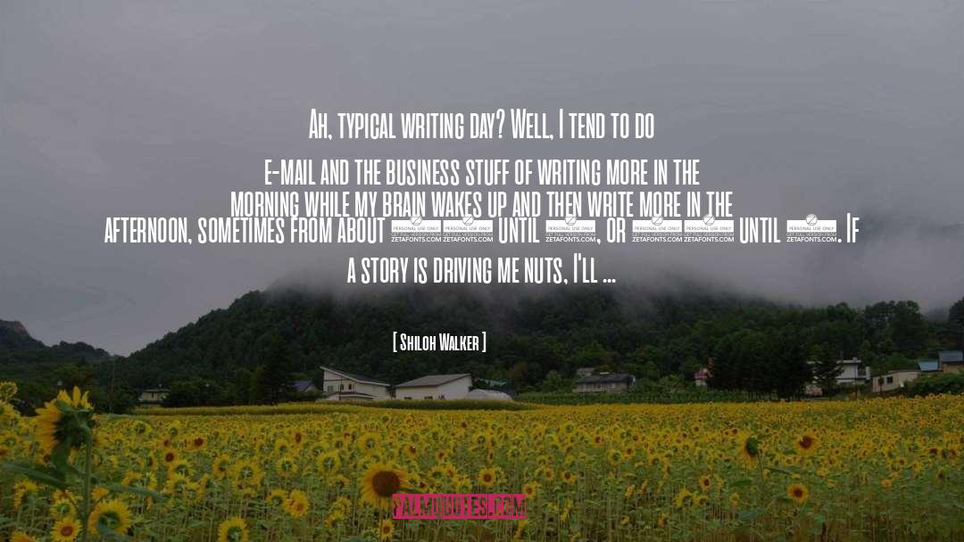 Shiloh Walker Quotes: Ah, typical writing day? Well,