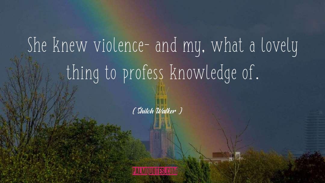 Shiloh Walker Quotes: She knew violence- and my,