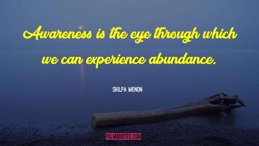 Shilpa Menon Quotes: Awareness is the eye through