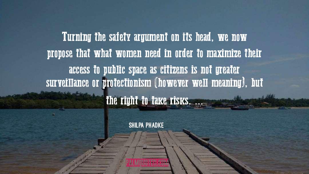 Shilpa Phadke Quotes: Turning the safety argument on