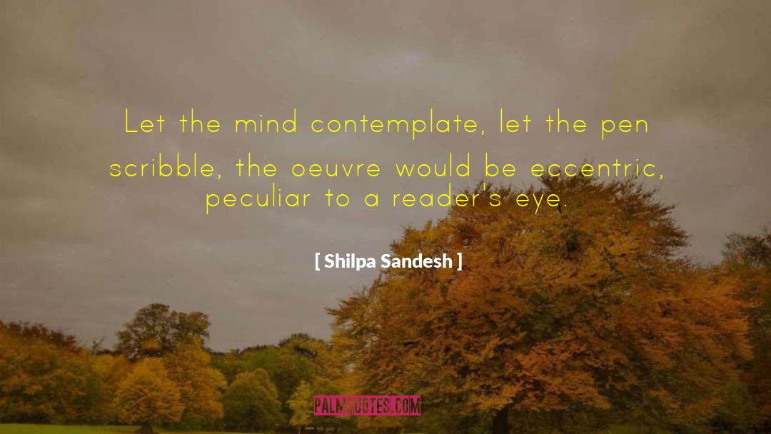 Shilpa Sandesh Quotes: Let the mind contemplate, let