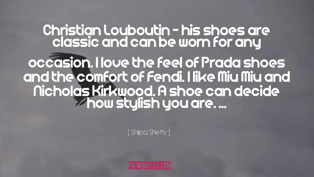 Shilpa Shetty Quotes: Christian Louboutin - his shoes