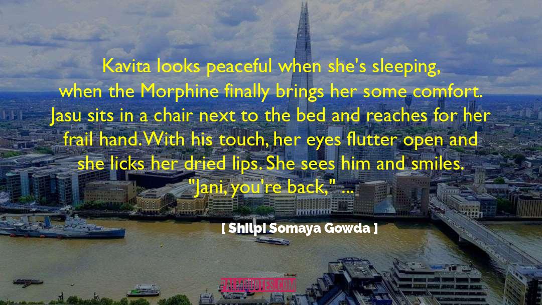 Shilpi Somaya Gowda Quotes: Kavita looks peaceful when she's