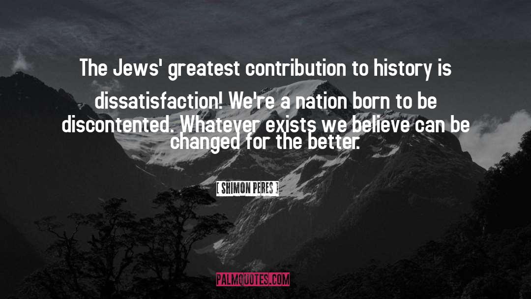 Shimon Peres Quotes: The Jews' greatest contribution to