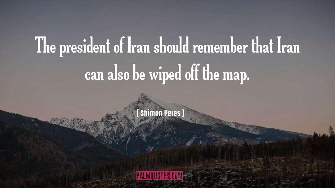 Shimon Peres Quotes: The president of Iran should