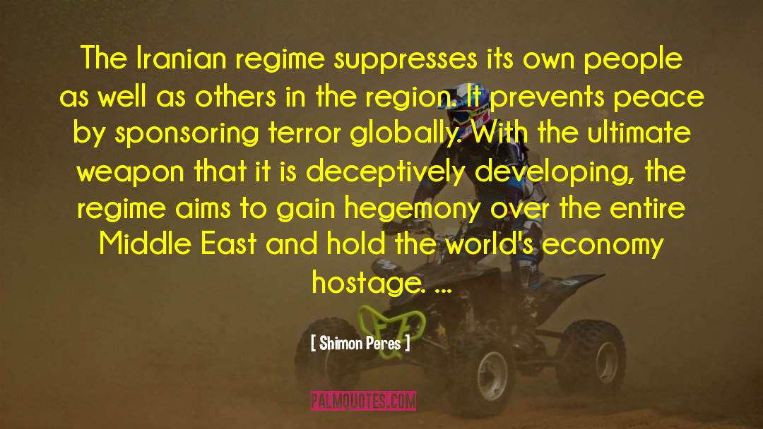 Shimon Peres Quotes: The Iranian regime suppresses its