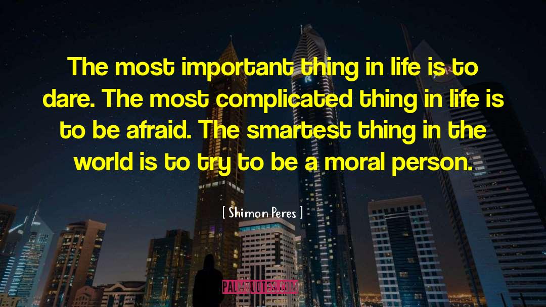Shimon Peres Quotes: The most important thing in