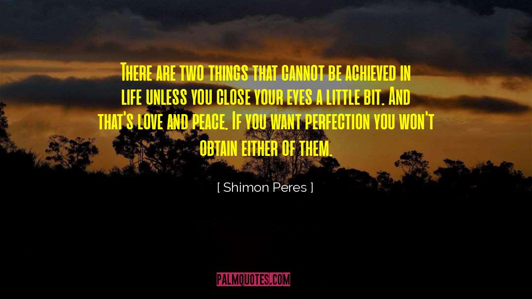 Shimon Peres Quotes: There are two things that