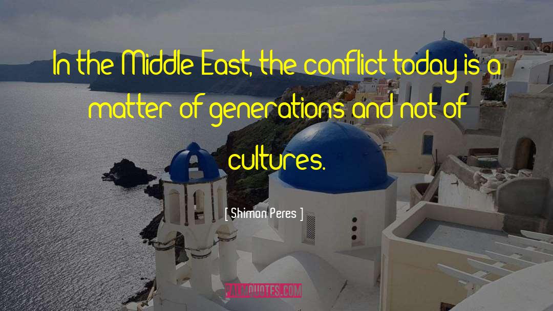 Shimon Peres Quotes: In the Middle East, the