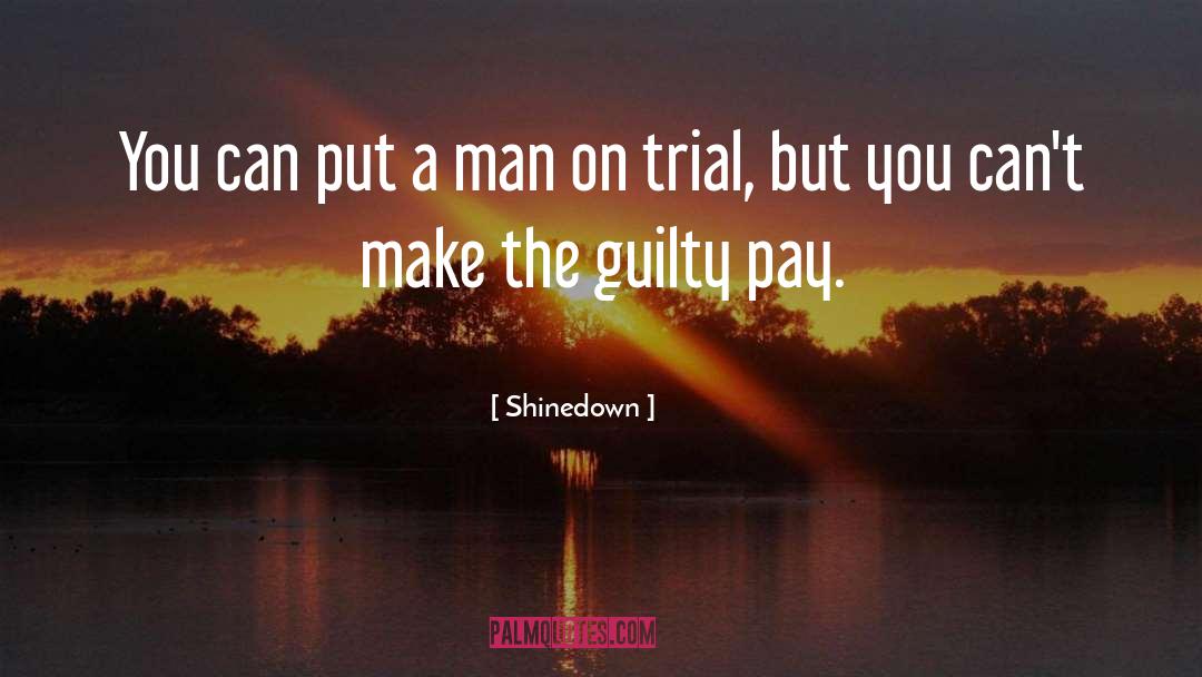 Shinedown Quotes: You can put a man