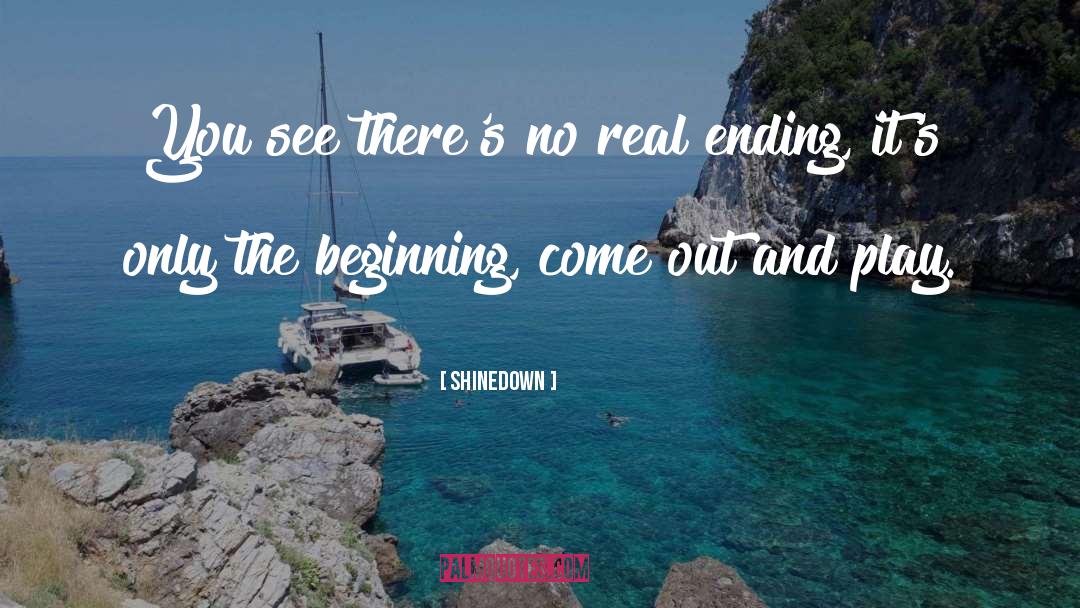 Shinedown Quotes: You see there's no real