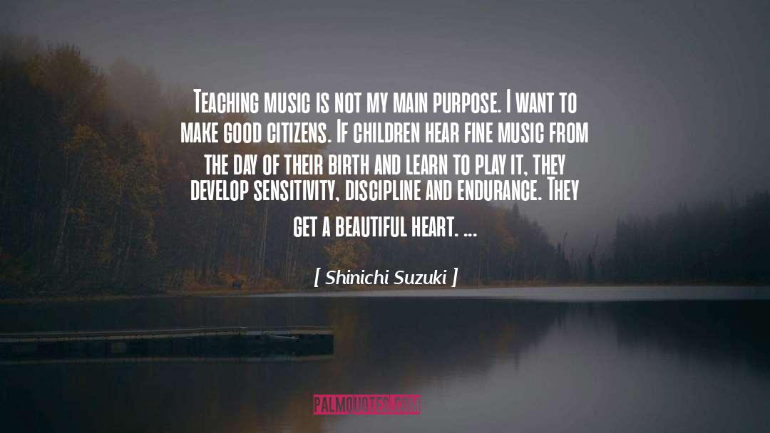 Shinichi Suzuki Quotes: Teaching music is not my