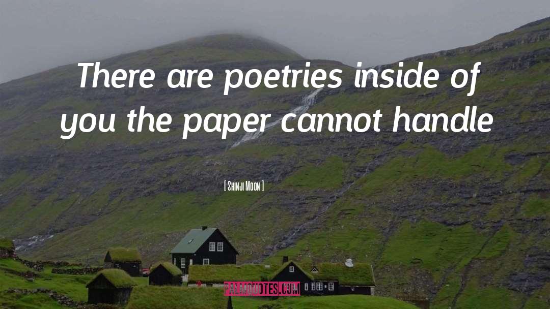 Shinji Moon Quotes: There are poetries inside of