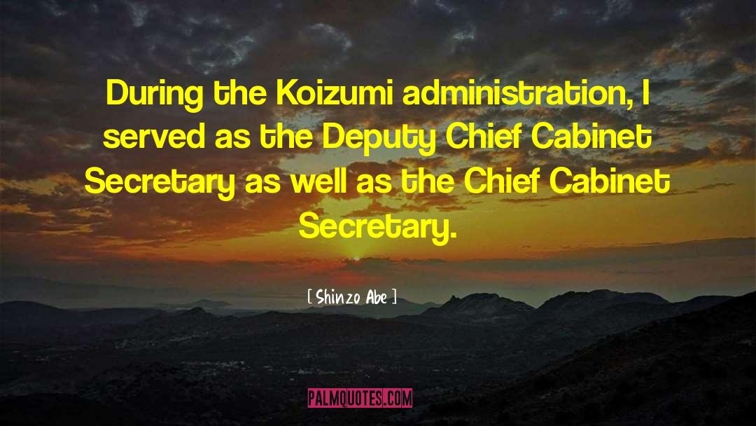 Shinzo Abe Quotes: During the Koizumi administration, I