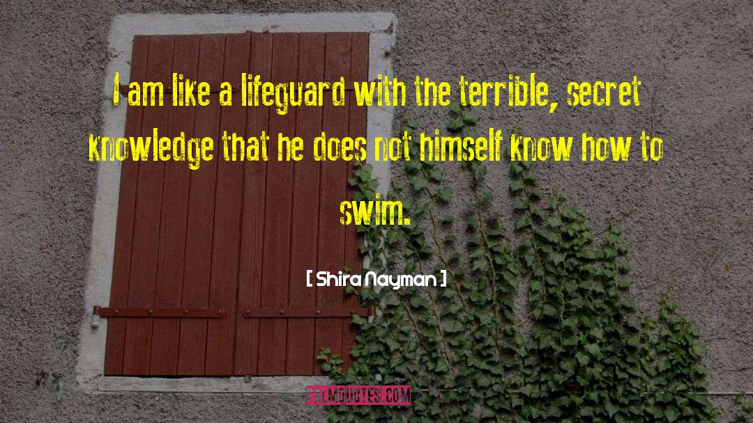 Shira Nayman Quotes: I am like a lifeguard