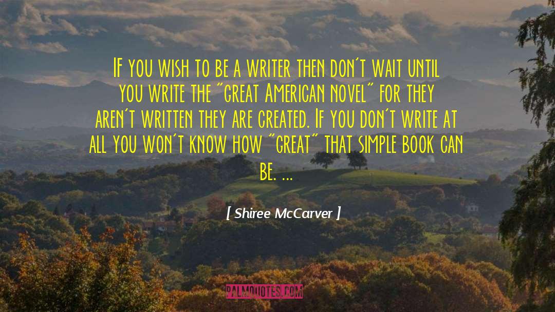 Shiree McCarver Quotes: IF you wish to be